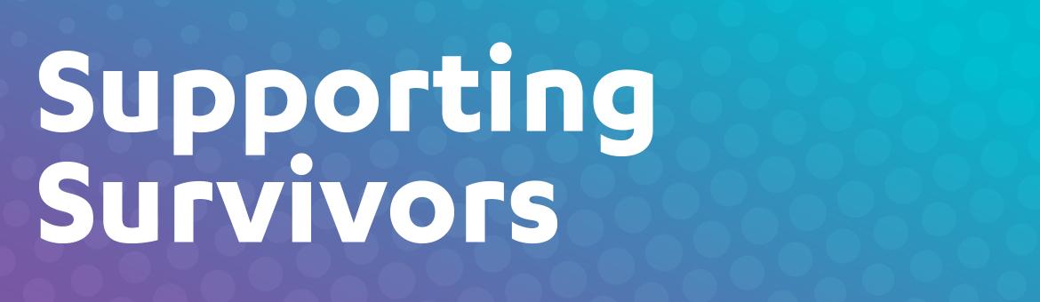 Supporting a Survivor